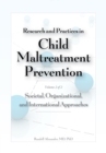 Image for Research and Practices in Child Maltreatment Prevention, Volume 2: Societal, Organizational, and International Approaches