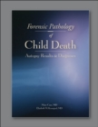 Image for Forensic Pathology of Child Death : Autopsy Results &amp; Diagnoses