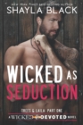 Image for Wicked as Seduction (Trees &amp; Laila, Part One)