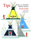 Image for Tipi: Home of the Nomadic Buffalo Hunters
