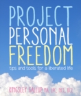Image for Project Personal Freedom : Tips and Tools for a Liberated Life
