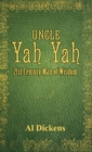 Image for Uncle Yah Yah : 21st Century Man of Wisdom