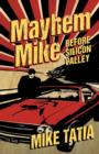 Image for Mayhem Mike : Before Silicon Valley