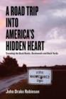 Image for A Road Trip Into America&#39;s Hidden Heart - Traveling the Back Roads, Backwoods and Back Yards