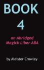 Image for Book 4 : An Abridged Magick Liber ABA