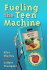 Image for Fueling the Teen Machine: What it Take to Make Good Choices for Yourself Every Day.