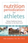 Image for Nutrition Periodization for Athletes: Taking Traditional Sports Nutrition to the Next Level.