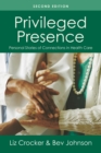 Image for Privileged Presence: Personal Stories of Connections in Health Care