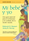 Image for Mi bebe y yo : Una guia esencial para el embarazo y el cuidado de tu recien nacido