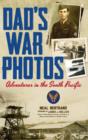 Image for Dad&#39;s War Photos : Adventures in the South Pacific (Hardcover)