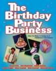 Image for The Birthday Party Business : How to Make A Living as A Children&#39;s Entertainer
