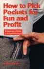 Image for How to Pick Pockets for Fun and Profit : A Magician&#39;s Guide to Pickpocket Magic