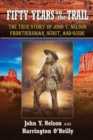 Image for Fifty Years On the Trail : The True Story of John Y. Nelson, Frontiersman, Scout, and Guide