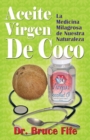 Image for Aceite Virgen De Coco : La Medicina Milagrosa de Nuestra Naturaleza