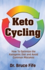 Image for Keto Cycling : How to Optimize the Ketogenic Diet and Avoid Common Mistakes