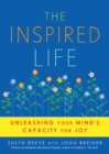 Image for The Inspired Life: Unleashing Your Mind&#39;s Capacity for Joy