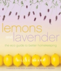 Image for Lemons and lavender: the eco guide to better homekeeping