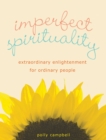Image for Imperfect Spirituality: Extraordinary Enlightenment for Ordinary People