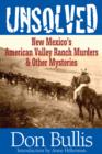 Image for Unsolved: New Mexico&#39;s American Valley Ranch Murders &amp; Other Mysteries