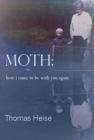 Image for Moth; or how I came to be with you again