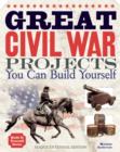 Image for Great Civil War Projects : You Can Build Yourself