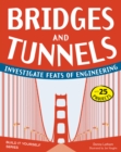 Image for Bridges &amp; tunnels: investigate feats of engineering with 25 projects