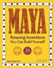Image for Maya  : amazing inventions you can build yourself Sheri Bell-Rehwoldt