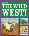 Image for Explore the Wild West!: with 25 great projects