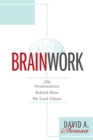 Image for Brainwork: The Neuroscience Behind How We Lead Others