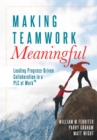 Image for Making Teamwork Meaningful : Leading Progress-Driven Collaboration in a PLC at Work(TM)
