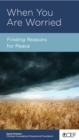Image for When You Are Worried: Finding Reasons for Peace