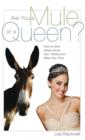 Image for Are You a Mule or a Queen?