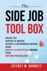 Image for The Side Job Toolbox - How to : Write a Book, Start a Business Book and Book Marketing Book for Entrepreneurs