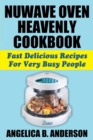 Image for NuWave Oven Heavenly Cookbook : Fast Delicious Recipes For Very Busy People