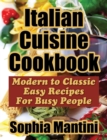 Image for Italian Cuisine Cookbook : Modern to Classic Easy Recipes For Busy People