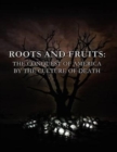 Image for Roots and Fruits : The Conquest of America by the Culture of Death