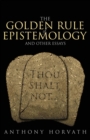 Image for The Golden Rule of Epistemology And Other Essays