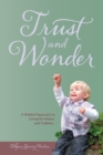 Image for Trust and Wonder : A Waldorf Approach to Caring for Infants and Toddlers