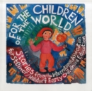 Image for For the Children of the World : Stories and Recipes from the International Association for Steiner/Waldorf Early Childhood Education