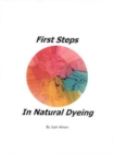 Image for First Steps In Natural Dyeing