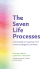 Image for The seven life processes  : understanding and supporting them in home, kindergarten and school