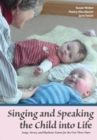 Image for Singing and speaking the child into life  : songs, verses and rhythmic games for the child in the first three years