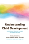Image for Understanding child development  : Steiner&#39;s essential principles for Waldorf education