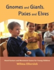 Image for Gnomes and giants, pixies and elves  : hand gesture and movement games for young children