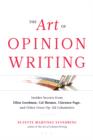 Image for The art of opinion writing  : insider secrets from Ellen Goodman, Cal Thomas, Clarence Page, and other great op-ed columnists