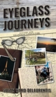 Image for Eyeglass Journeys : A whimsical tale of truth, fiction, and fantasy