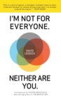 Image for I&#39;m Not for Everyone. Neither Are You.