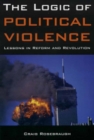 Image for Logic Of Political Violence: Lessons In Reform And Revolution