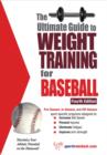 Image for Ultimate Guide to Weight Training for Baseball, 4th Edition: Maximize Your Athletic Potential on the Diamond!