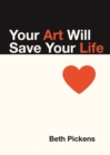 Image for Your art will save your life